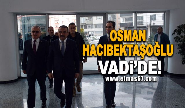 Osman Hacıbektaşoğlu Vadi’de!