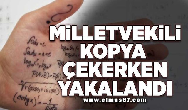 Kopya çekerken yakalanan Milletvekili ortalığı birbirine kattı!