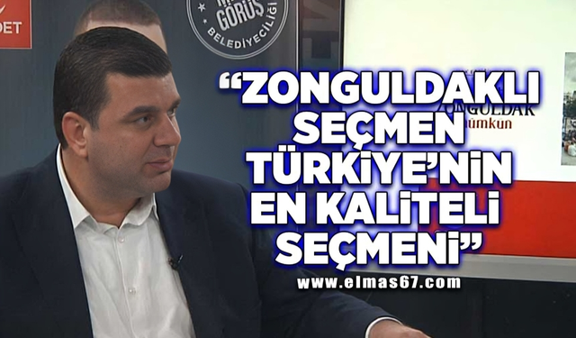 "Zonguldaklı seçmen Türkiye'nin en kaliteli seçmeni"