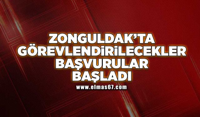 Zonguldak’ta görevlendirilecekler: Başvurular başladı