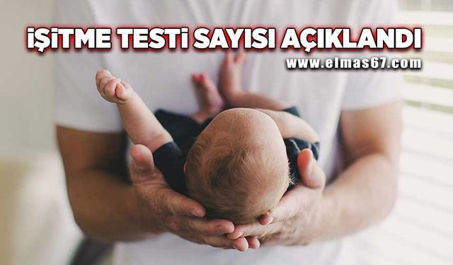 Zonguldak’ta işitme testi yapılan bebek sayısı açıklandı