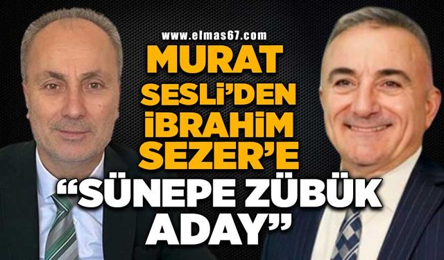 Murat Sesli'den İbrahim Sezer'e: "Sünepe, zübük aday"