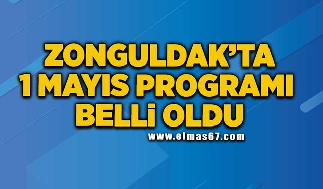 Zonguldak’ta 1 Mayıs programı belli oldu