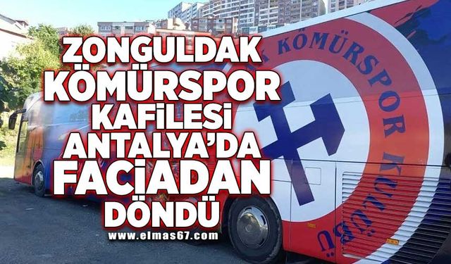 Zonguldak Kömürspor kafilesi Antalya’da faciadan döndü!