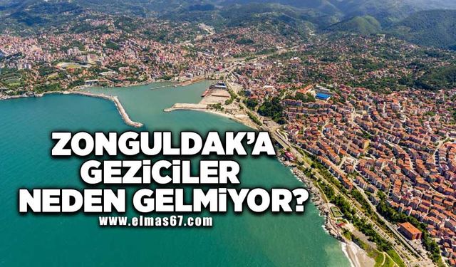 Zonguldak’a geziciler neden gelmiyor?