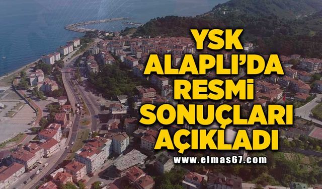 YSK Alaplı'da seçim sonuçlarını açıkladı!