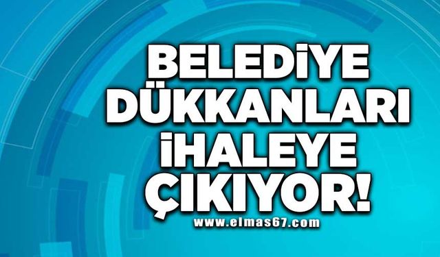 Belediye dükkanları ihaleye çıkıyor!