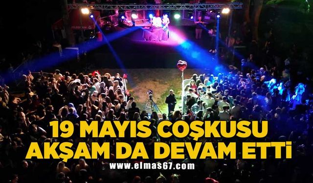 19 Mayıs coşkusu akşam da devam etti