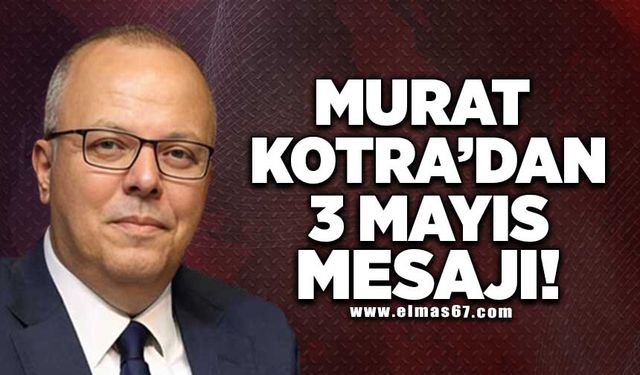 Murat Kotra'dan 3 mayıs mesajı