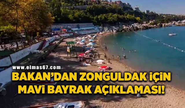 Bakan’dan Zonguldak için Mavi Bayrak açıklaması!