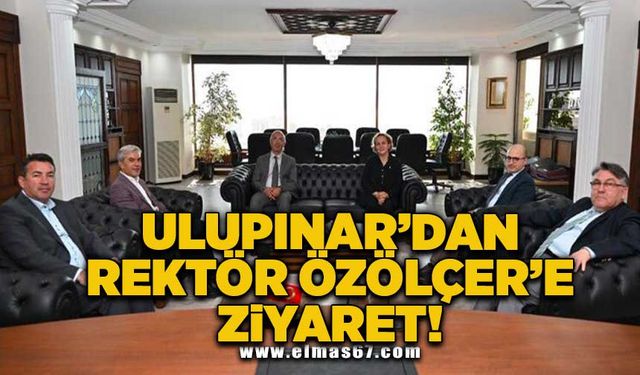 Başkan Ulupınar’dan Rektör Özölçer’e Ziyaret