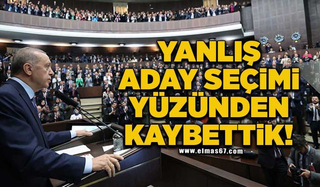Erdoğan açıkladı: "Yanlış aday seçimi yüzünden kaybettik!"