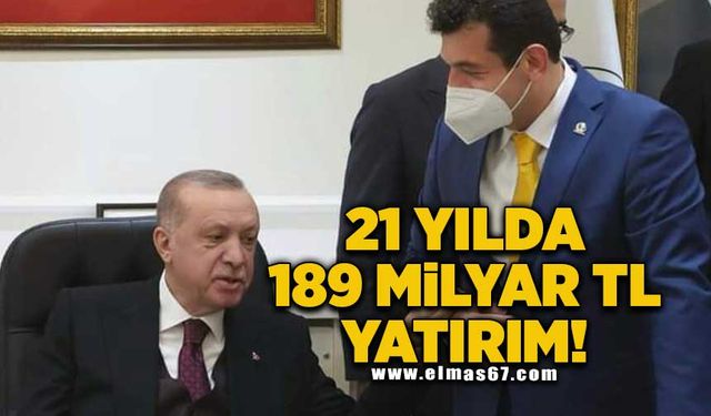 21 YILDA 189 MİLYAR TL YATIRIM