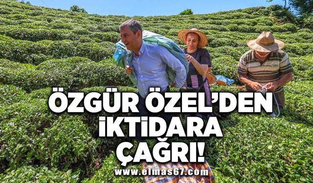 Özgür Özel'den iktidara çağrı!