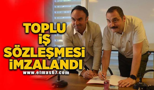 Toplu iş sözleşmesi imzalandı!