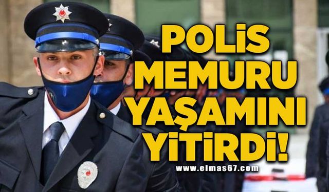 Polis memuru yaşamını yitirdi