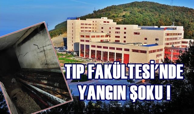 ZBEÜ Tıp Fakültesi’nde yangın şoku!