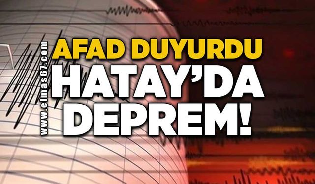 AFAD DUYURDU:Hatay'da deprem!