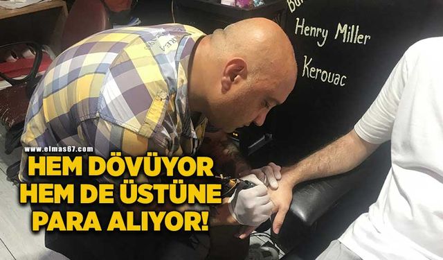 Hem dövüyor hem de üstüne para alıyor!