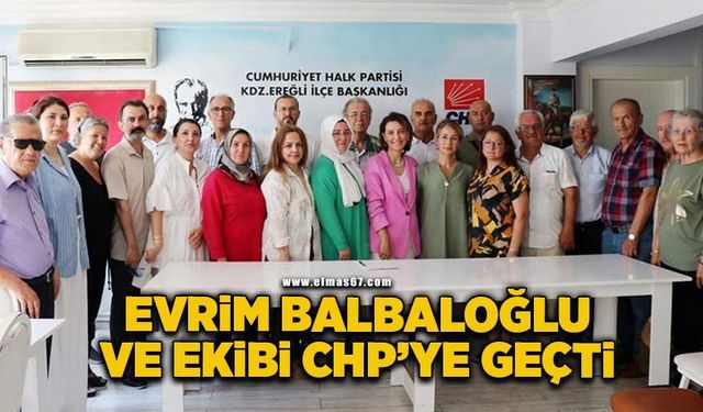 Evrim Balbaloğlu ve ekibi CHP'ye geçti!