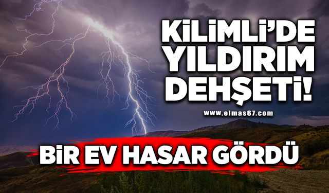 Kilimli'de yıldırım dehşeti; bir ev hasar gördü