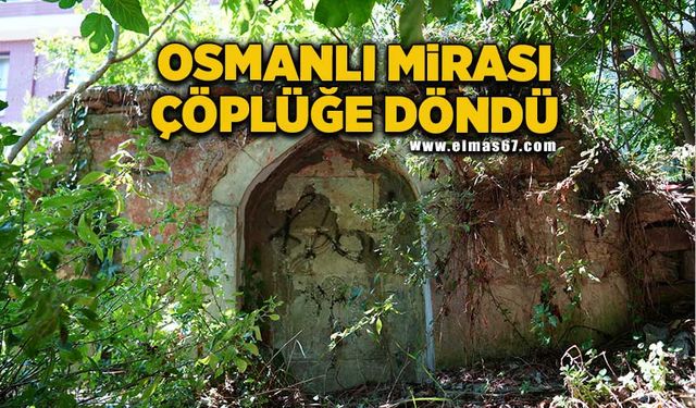 Osmanlı mirası çöplüğe döndü