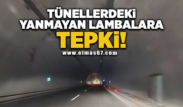 Tünellerindeki yanmayan lambalara tepki!