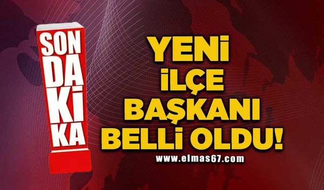 Yeni ilçe başkanı belli oldu!