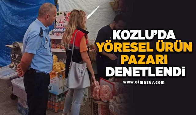 Kozlu'da yöresel ürün pazarı denetlendi