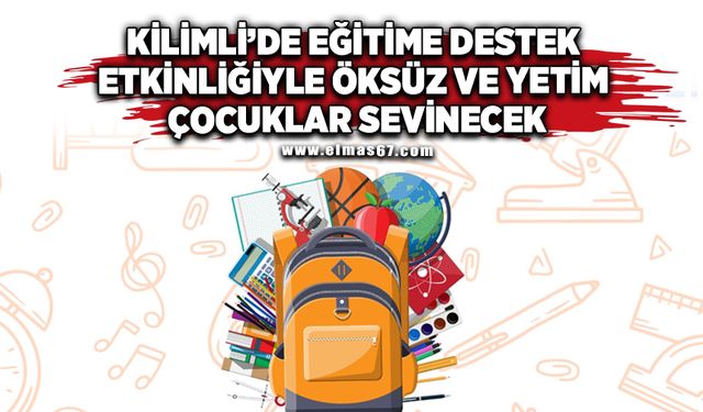 Kilimli’de Eğitime Destek Etkinliğiyle öksüz ve Yetim Çocuklar sevinecek