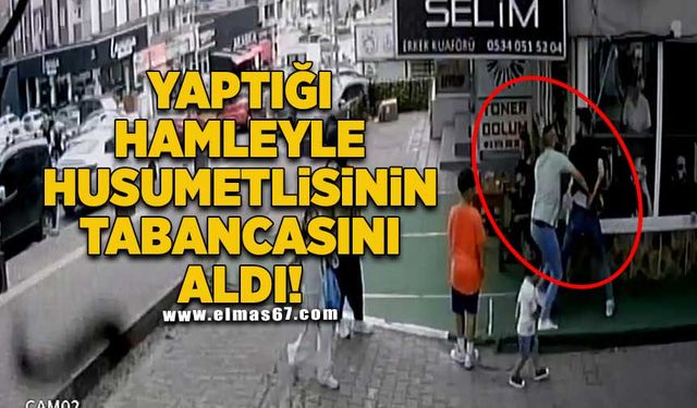 Yaptığı hamleyle husumetlisinin belinden çıkarmaya çalıştığı tabancayı aldı