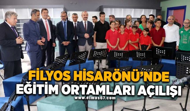 FİLYOS HİSARÖNÜ'NDE EĞİTİM ORTAMLARI AÇILIŞI