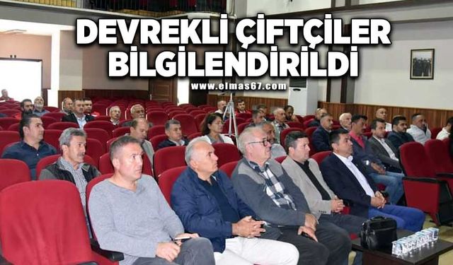 DEVREKLİ ÇİFTÇİLER BİLGİLENDİRİLDİ