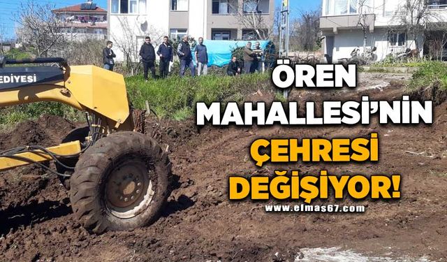 ÖREN MAHALLESİ’NİN ÇEHRESİ DEĞİŞİYOR