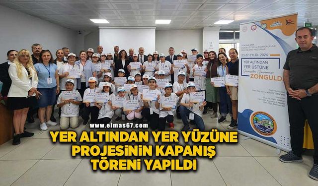 ‘Yer Altından Yer Üstüne’ projesinin kapanış töreni yapıldı