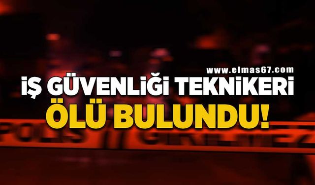 FiLYOSTA iŞ GÜVENLIĞİ TEKNiKERİ EVİNDE ÖLÜ BULUNDU!