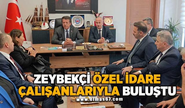 Zeybekçi Özel İdare çalışanlarıyla buluştu