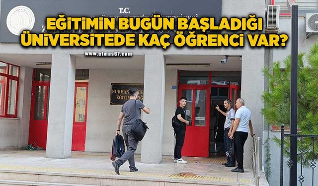 Eğitimin bugün başladığı üniversitede kaç öğrenci var?