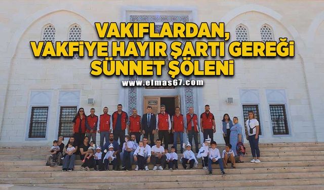 VAKIFLARDAN, VAKFİYE HAYIR ŞARTI GEREĞİ SÜNNET ŞÖLENİ