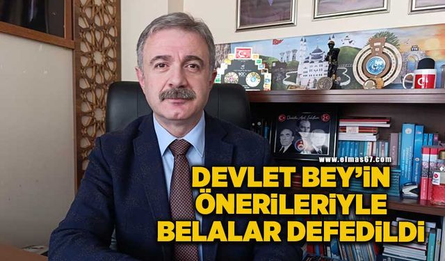 “Devlet Bey'in önerileriyle belalar defedildi”