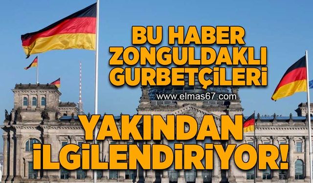 Bu haber Zonguldaklı gurbetçileri yakından ilgilendiriyor!