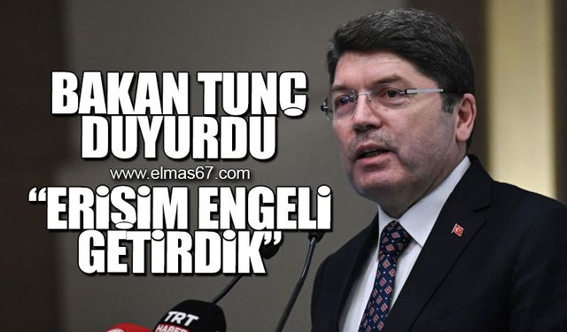 Bakan Tunç duyurdu: Erişim engeli getirdik!