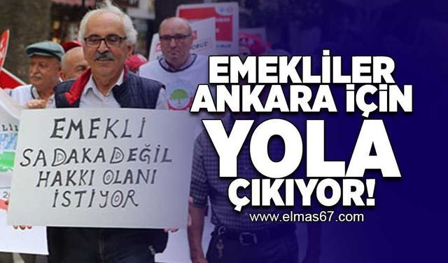 Emekliler Ankara için yola çıkıyor!