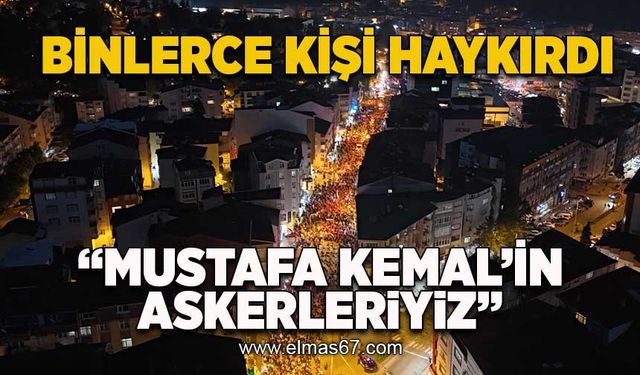 Binlerce kişi "Mustafa Kemal'in Askerleriyiz" diye haykırdı!