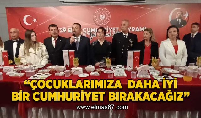 "Çocuklarımıza daha iyi bir Cumhuriyet bırakacağız"