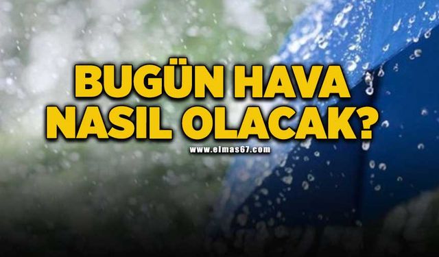 Meteoroloji açıkladı: Bugün hava nasıl olacak?