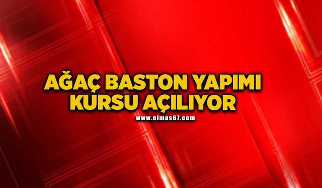 Ağaç Baston Yapımı Kursu açılıyor