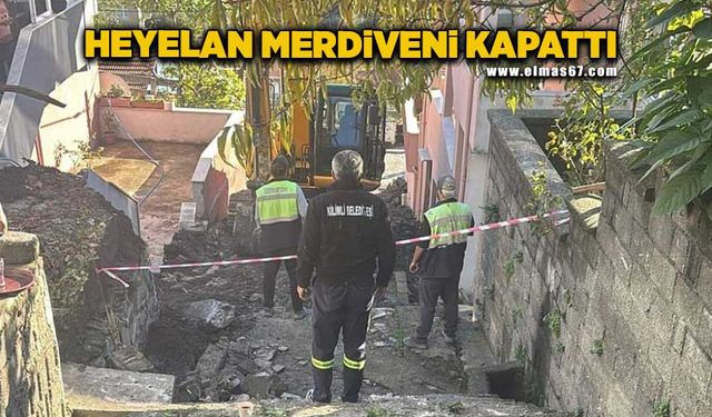 Heyelan merdiveni kapattı