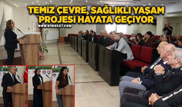 "Temiz Çevre Sağlıklı Yaşam" projesi hayata geçiyor