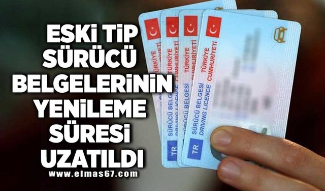 Eski tip sürücü belgelerinin yenileme süresi uzatıldı!